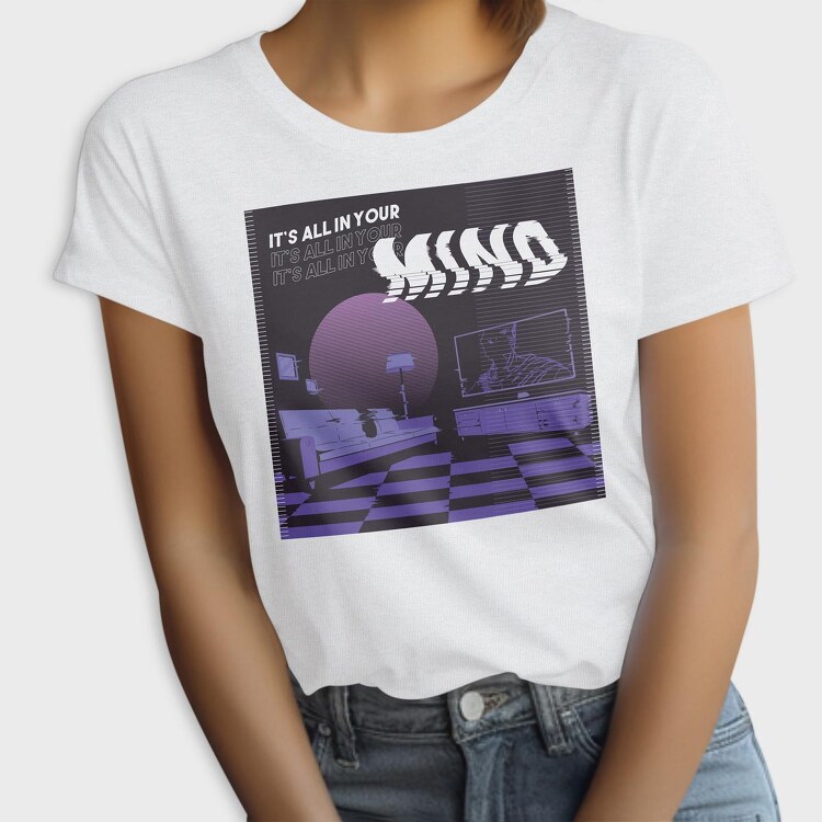 It's All In Your Mind, Tricou Femei